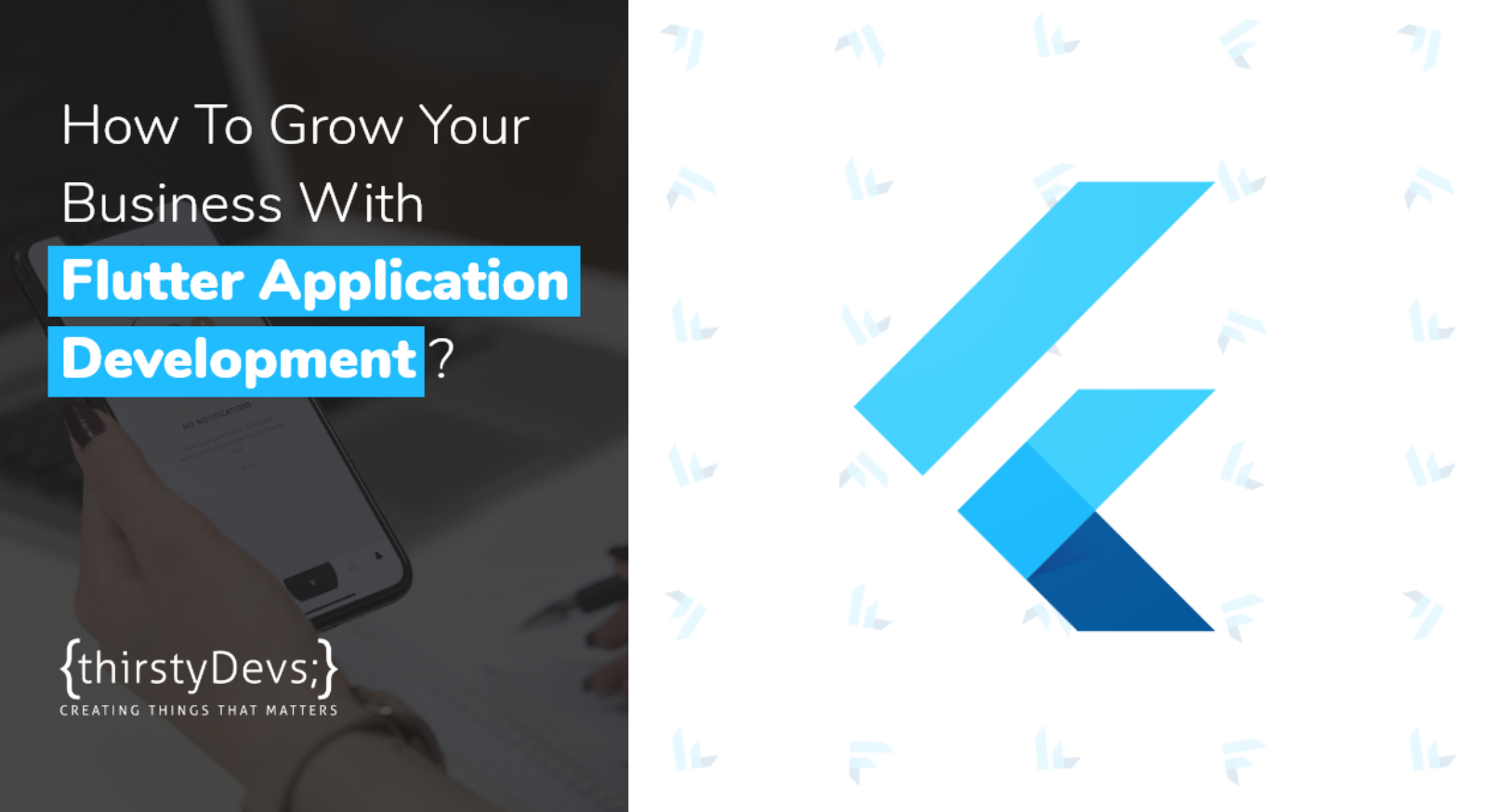 How To Grow Your Business With Flutter Application Development by thirstyDevs