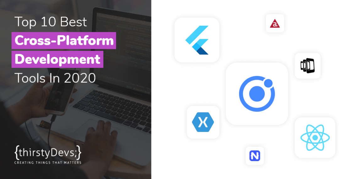 Top 10 Best Cross-Platform Development Tools In 2020