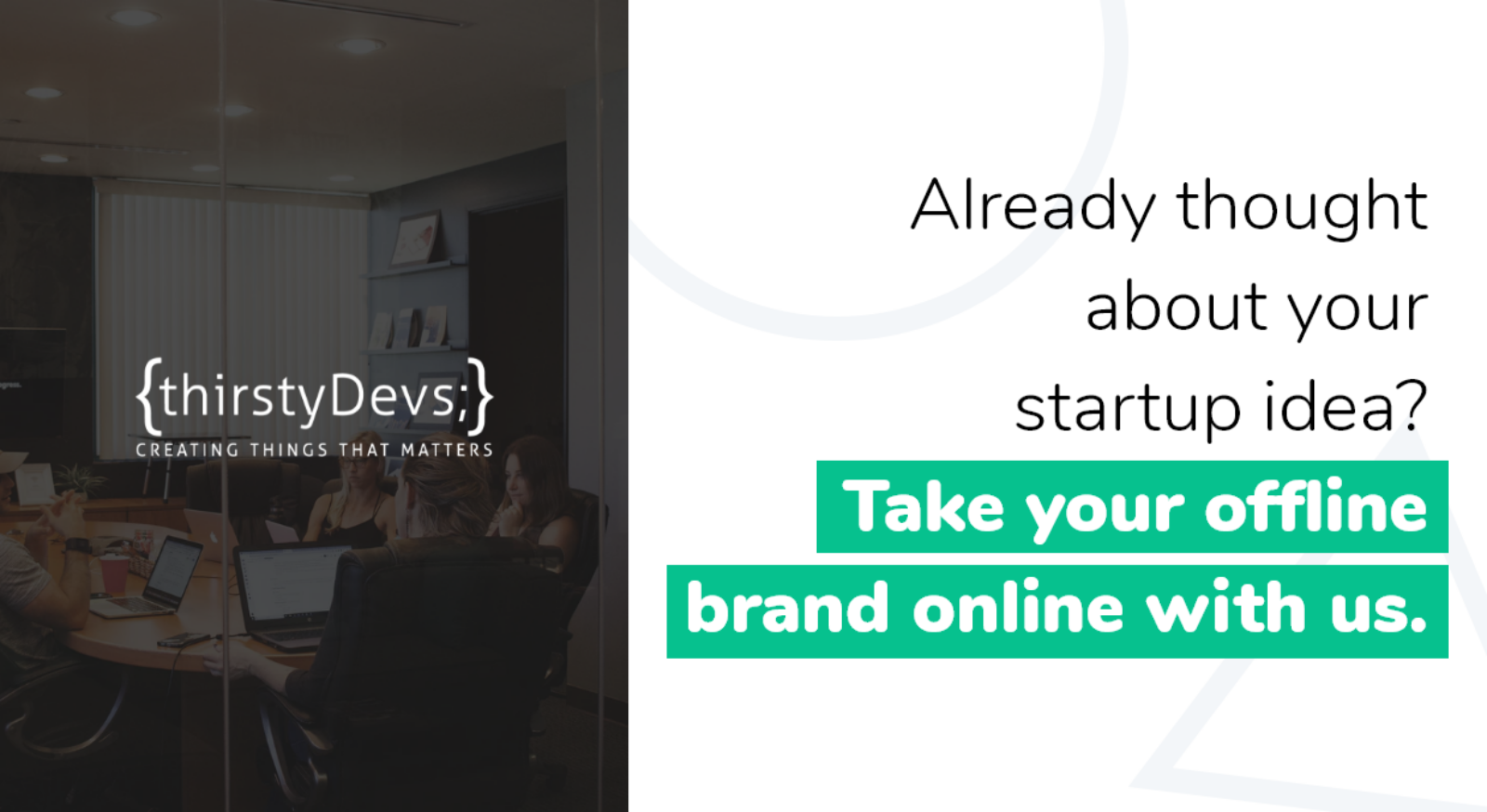 Already Thought About Your Startup? Take Your Offline Brand Online With Us