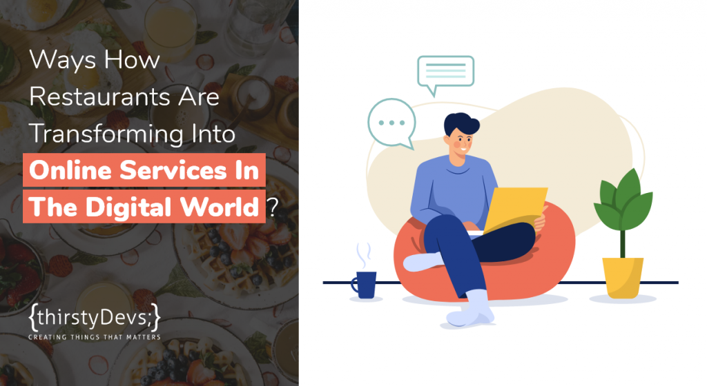 Ways How Restaurants Transformed Into Online Services In The Digital World?