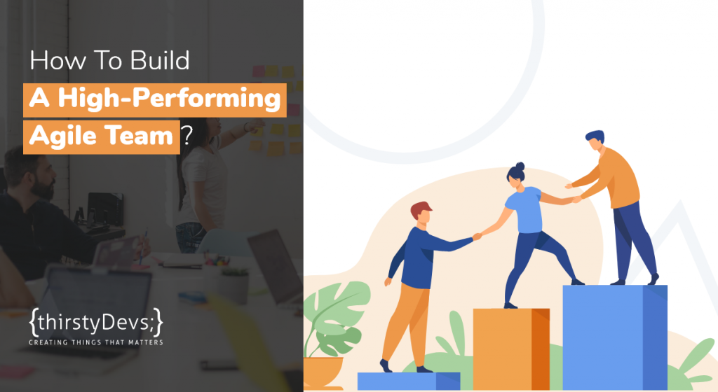 How To Build A High-Performing Agile Team?